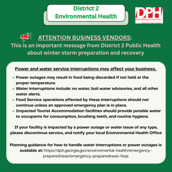 Important notice from District 2 Public Health about winter storm preparation and recovery. Power or water outages may disrupt food service and require closure unless an approved emergency plan is in place. Facilities affected by outages should stop service and contact Environmental Health. Tourist accommodations must provide potable water to guests. A link to emergency preparedness guidance is included.